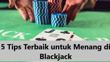 5 Tips Terbaik untuk Menang di Blackjack