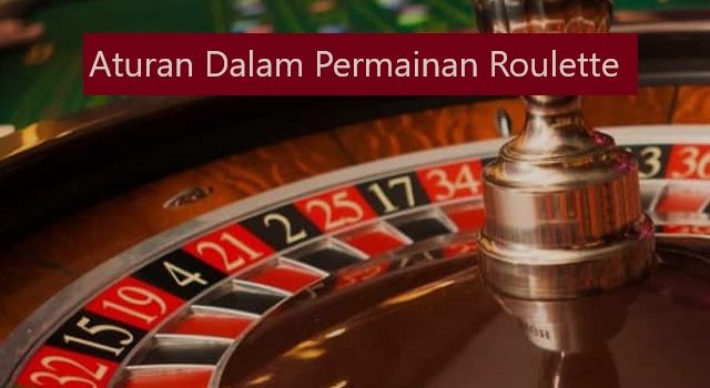 Aturan Dalam Permainan Roulette