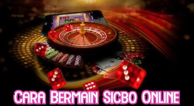 Cara Bermain Sicbo Online